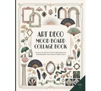 Art Deco Mood Board Collage Book: Vintage Glamour Cutouts for Journaling Scrapbooking and Creative Paper Crafts