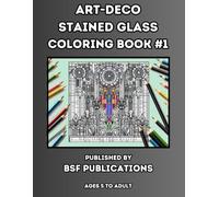 ART-DECO STAINED GLASS COLORING BOOK #1: VINTAGE STAINED GLASS DESIGNS AND INSPIRATIONS