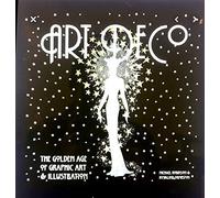 Art Deco. The Golden Age of Graphic Art & Illustrations