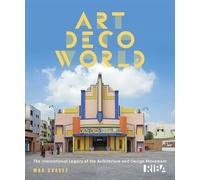 Art Deco World: The International Legacy of the Architecture and Design Movement