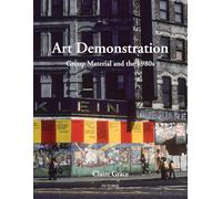 Art Demonstration: Group Material and the 1980s (October Books)