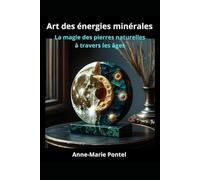 Art des Énergies Minérales : La magie des pierres naturelles à travers les âges: comprendre l’influence solaire et lunaire sur les pierres