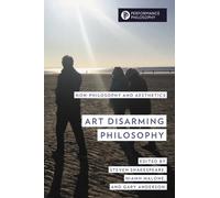 Art Disarming Philosophy : Non-philosophy and Aesthetics