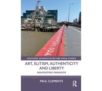 Art, Elitism, Authenticity and Liberty : Navigating Paradox