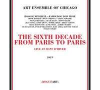 Art Ensemble Of Chicago - The Sixth Decade: From Paris To Paris