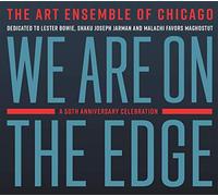 Art Ensemble Of Chicago - We Are On The Edge: A 50th Anniversary Celebration