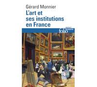 Art Et Ses Institutions En: De la Révolution à nos jours: A32865 (Folio Histoire)