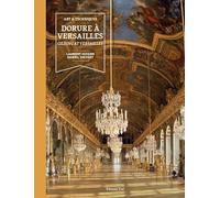 Art et techniques Dorures à Versailles: Gilding at Versailles