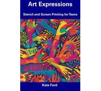 Art Expressions: Stencil and Screen Printing for Teens