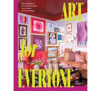 Art for Everyone : How to Collect Art & Personalize Your Space on Any Budget