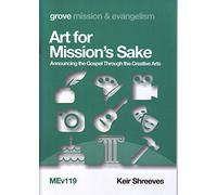 Art for Mission's Sake: Announcing the Gospel Through the Creative Arts