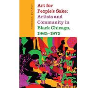 Art for People's Sake: Artists and Community in Black Chicago, 1965-1975