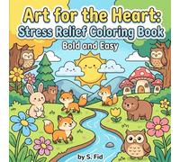Art for the Heart: Stress Relief Coloring Book: Bold and Easy