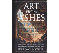 Art from Ashes: Unearthing the Lost Roman Frescoes Hidden Beneath London for 1,800 Years