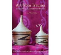 Art from Trauma: Genocide and Healing beyond Rwanda