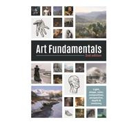 Art Fundamentals 2nd edition : Light, shape, color, perspective, depth, composition & anatomy