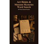 Art Heists & Museum Mysteries Word Search 60 Word Search Puzzles
