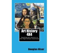 Art History 4X4: Teaching Art History in the High School Classroom