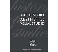 Art History, Aesthetics, Visual Studies (Clark Studies in the Visual Arts)