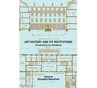 Art History and Its Institutions: The Nineteenth Century