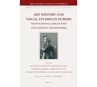 Art History and Visual Studies in Europe: Transnational Discourses and National Frameworks (Brill's Studies in Intellectual History / Brill's Studies ... on Art, Art History, and Intellectual Histor)