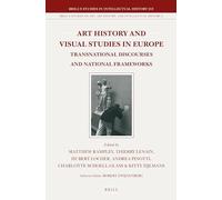 Art History and Visual Studies in Europe: Transnational Discourses and National Frameworks (Brill's Studies in Intellectual History / Brill's Studies ... on Art, Art History, and Intellectual Histor)