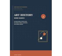 Art History Word Search: 60 Educational Puzzles with 840 Search Terms, Glossaries, and Guided Sources (Word Search for the Humanities)
