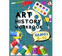 Art History Workbook: Grades 6-10 (Art Workbooks Grades 5-9)