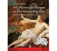 Art, Honor and Success in The Dutch Republic: The Life and Career of Jacob van Loo (Amsterdam Studies in the Dutch Golden Age)