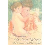Art in a Mirror: The Counterproofs of Mary Cassatt
