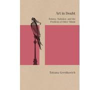 Art in Doubt: Tolstoy, Nabokov, and the Problem of Other Minds (Studies in Russian Literature and Theory)