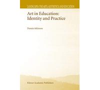 Art in Education: Identity and Practice: 1 (Landscapes: the Arts, Aesthetics, and Education, 1)