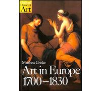 Art in Europe 1700-1830: A History of the Visual Arts in an Era of Unprecedented Urban Economic Growth (Oxford History of Art)