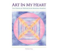 Art In My Heart: The Power of Watercolor Mandala Making