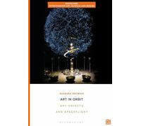 Art in Orbit: Art Objects and Spaceflight (Biotechne: Interthinking Art, Science and Design)