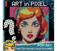 ART in PIXEL, POP ART, MYSTERY MOSAICS COLOR BY NUMBER: MYSTERY COLORING BOOK FOR ADULTS, Solve the Pixel Puzzle, complete the Color Quest, and ... mosaic puzzles, and creative experiences.
