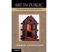 Art in Public: Politics, Economics, and a Democratic Culture
