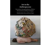 Art in the Anthropocene: Encounters Among Aesthetics, Politics, Environments and Epistemologies (Critical Climate Change) by Heather Davis (2015-06-11)