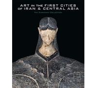 Art in the First Cities of Iran and Central Asia