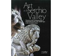 Art in the Serchio Valley. Treasures in the Garfagnana and Mediavalle from the early Middle Ages to the twentieth century