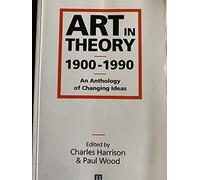 Art in Theory, 1900-1990. An Anthology of Changing Ideas