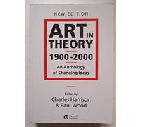 Art in Theory 1900 - 2000 : An Anthology of Changing Ideas