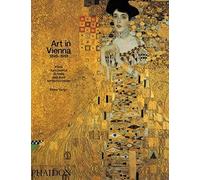 Art in Vienna 1898-1918: Klimt, Kokoschka, Schiele and their contemporaries