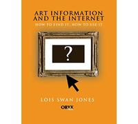 Art Information and the Internet: How to Find It, How to Use It