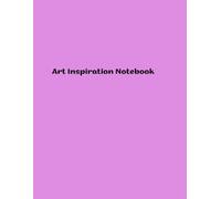 Art Inspiration Notebook: Unlocking Your Creative Potential through Timeless Masterpieces