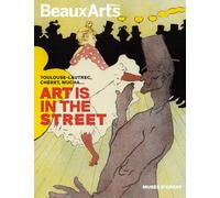 Art is in the Street. Toulouse-Lautrec, Chéret, Mucha…: à musée d’Orsay