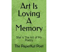 Art Is Loving A Memory: She Is The Art of My Poetry