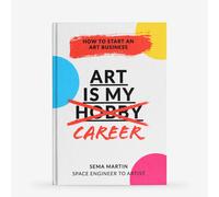 Art Is My Career: How To Start An Art Business : Book by Sema Martin