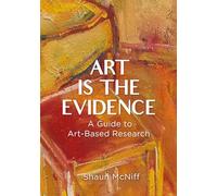 Art Is the Evidence: A Guide to Art-based Research