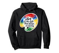 Art Is The Present That Keeps On Giving Artist Teacher Lover Pullover Hoodie